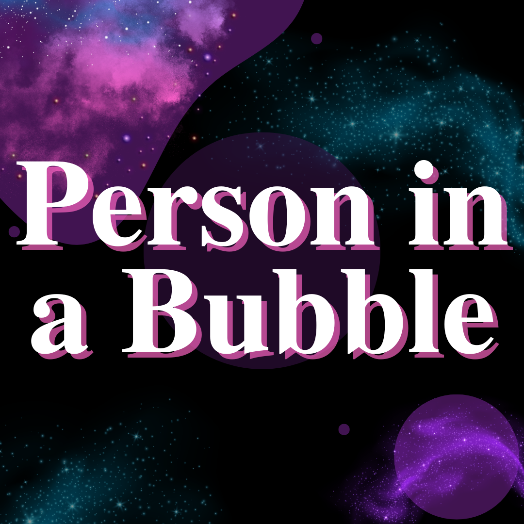 Person in a bubble